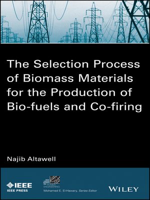 cover image of The Selection Process of Biomass Materials for the Production of Bio-Fuels and Co-firing